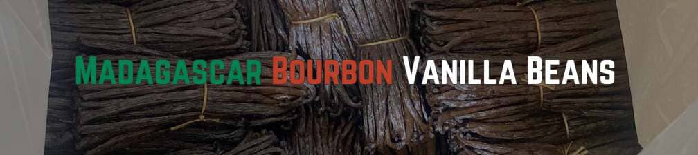 Madagascar Bourbon Vanilla Beans: The Worlds Gold Standard of Vanilla