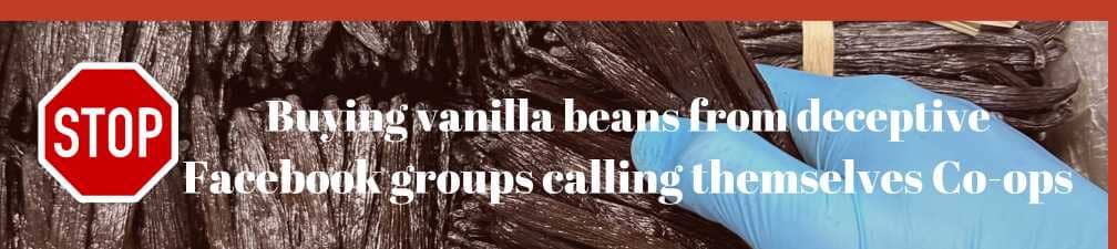 Stop Buying Vanilla Beans from Deceptive Facebook Groups calling themselves Co-ops
